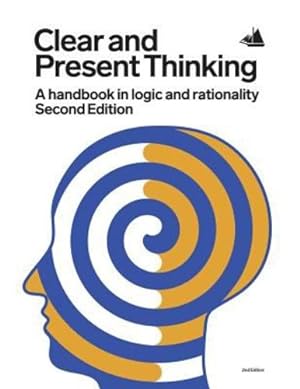 Seller image for Clear and Present Thinking, Second Edition: A Handbook in Logic and Rationality by Myers, Dr Brendan, Elsby, Dr Charlene, Zieba, Dr Alex [Paperback ] for sale by booksXpress