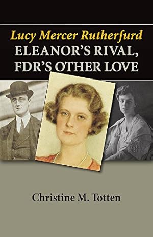 Seller image for Lucy Mercer Rutherfurd: Eleanor's Rival, FDR's Other Love by Christine M Totten [Paperback ] for sale by booksXpress