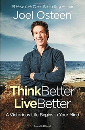 Seller image for Think Better, Live Better: A Victorious Life Begins in Your Mind for sale by WeBuyBooks