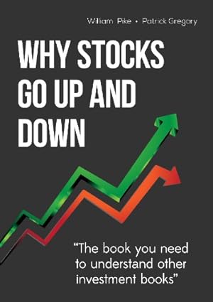 Immagine del venditore per Why Stocks Go Up and Down, 4E by William H. Pike CFA, Patrick C. Gregory CFA [Paperback ] venduto da booksXpress