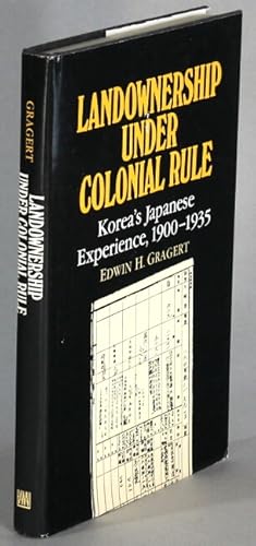 Landownership under colonial rule. Korea's Japanese experience, 1900-1935