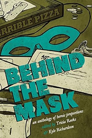 Seller image for Behind the Mask: An Anthology of Heroic Proportions by Link, Kelly, Rambo, Cat, Vaughn, Carrie, McGuire, Seanan, Tidhar, Lavie, Pinsker, Sarah [Paperback ] for sale by booksXpress