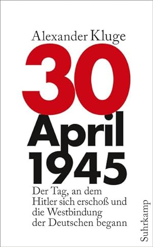 Seller image for 30. April 1945: Der Tag, an dem Hitler sich erscho und die Westbindung der Deutschen begann (suhrkamp taschenbuch) for sale by Gerald Wollermann