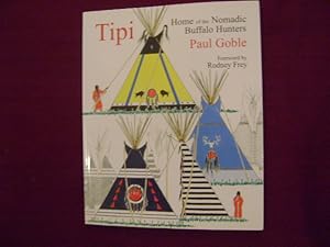 Seller image for Tipi. Home of the Nomadic Buffalo Hunters. for sale by BookMine