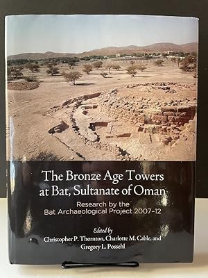 The Bronze Age Towers at Bat, Sultanate of Oman: Research by the Bat Archaeological Project, 2007...