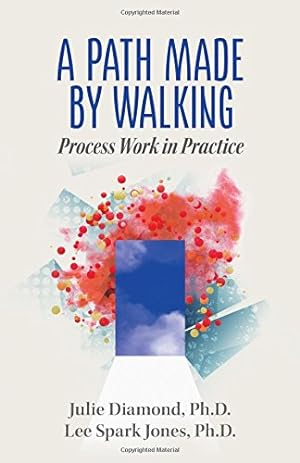 Immagine del venditore per A Path Made by Walking: Process Work in Practice by Diamond, Julie, Spark Jones, Lee [Paperback ] venduto da booksXpress