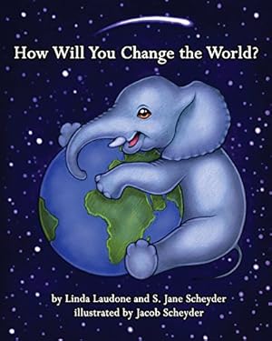 Imagen del vendedor de How Will You Change the World? by Scheyder, S Jane, Laudone, Linda [Paperback ] a la venta por booksXpress