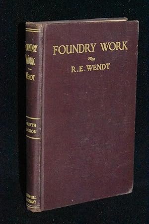 Foundry Work: A Text on Molding, Dry-Sand Coremaking, Melting and Mixing of Metals and Problems i...