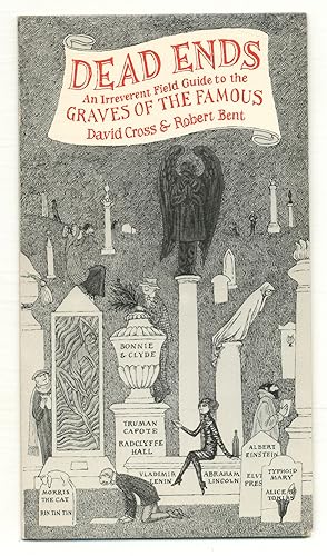 Seller image for Dead Ends: An Irreverent Field Guide to the Graves of the Famous for sale by Between the Covers-Rare Books, Inc. ABAA