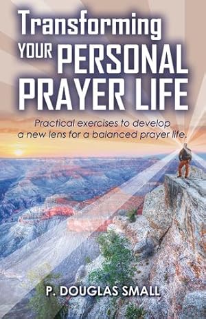 Imagen del vendedor de Transforming Your Personal Prayer Life by Small, P. Douglas [Paperback ] a la venta por booksXpress
