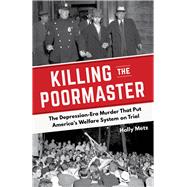Imagen del vendedor de Killing the Poormaster The Depression-Era Murder That Put America's Welfare System on Trial a la venta por eCampus
