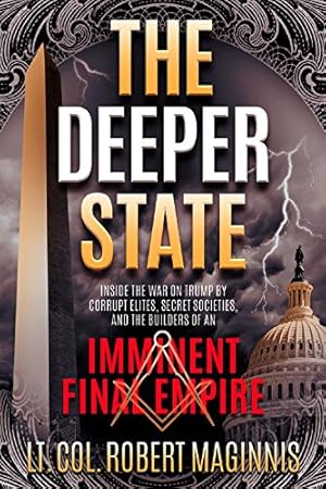 Imagen del vendedor de The Deeper State: Inside the War on Trump by Corrupt Elites, Secret Societies, and the Builders of An Imminent Final Empire by Maginnis, USA, RET., Lieutenant Colonel Robert L. [Paperback ] a la venta por booksXpress