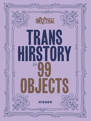 Trans Hirstory in 99 Objects Hardcover Edition