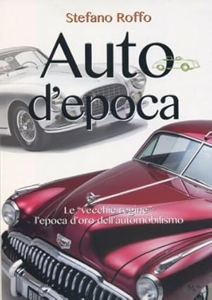 Immagine del venditore per Auto d'epoca. Le vecchie regine : L'epoca d'oro dell'automobilismo. venduto da FIRENZELIBRI SRL