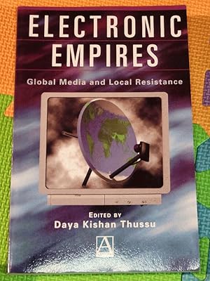 Electronic Empires: Global Media and Local Resistance (Oxford English Monographs)