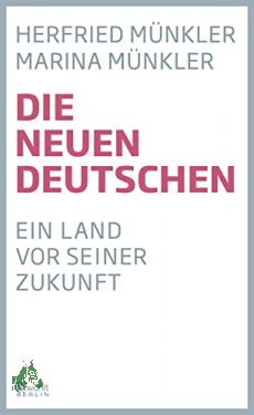 Bild des Verkufers fr Die neuen Deutschen : ein Land vor seiner Zukunft / Herfried Mnkler, Marina Mnkler zum Verkauf von Antiquariat Artemis Lorenz & Lorenz GbR