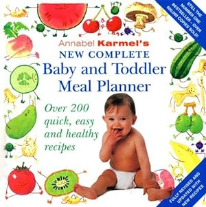Imagen del vendedor de Annabel Karmel's New Complete Baby & Toddler Meal Planner - 4th Edition a la venta por WeBuyBooks