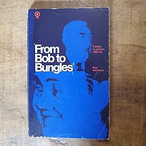 FROM BOB TO BUNGLES: People in Politics, 1966-70