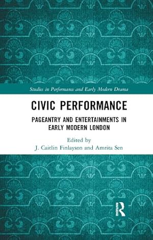 Seller image for Civic Performance: Pageantry and Entertainments in Early Modern London (Studies in Performance and Early Modern Drama) [Paperback ] for sale by booksXpress