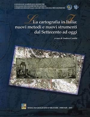 Imagen del vendedor de La cartografia in Italia. Nuovi metodi e strumenti dal Settecento ad oggi. a la venta por FIRENZELIBRI SRL