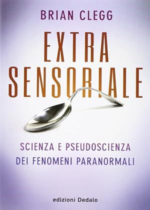 Immagine del venditore per Extra sensoriale. Scienza e pseudoscienza dei fenomeni paranormali. venduto da FIRENZELIBRI SRL