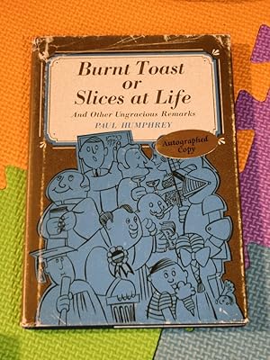 Burnt Toast or, Slices at life, and other ungracious remarks
