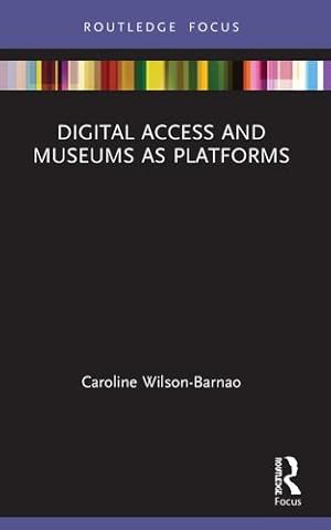 Seller image for Digital Access and Museums as Platforms (Museums in Focus) by Wilson-Barnao, Caroline [Paperback ] for sale by booksXpress
