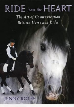 Immagine del venditore per Ride from the Heart: The Art of Communication Between Horse and Rider venduto da WeBuyBooks