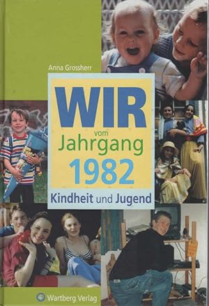 Bild des Verkufers fr Wir vom Jahrgang 1982 : Kindheit und Jugend. zum Verkauf von Schrmann und Kiewning GbR