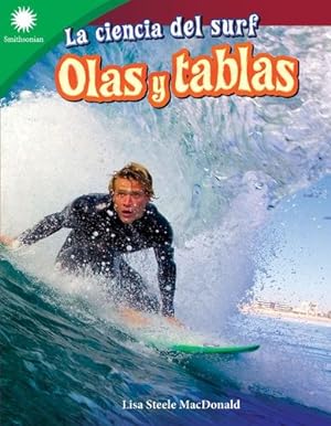 Seller image for La ciencia del surf: olas y tablas (Smithsonian: Informational Text) (Spanish Edition) by Lisa Steele MacDonald [Perfect Paperback ] for sale by booksXpress