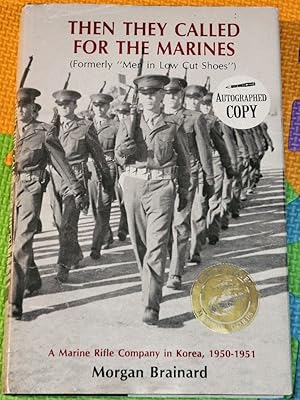 Then They Called For The Marines: A Marine rifle company in Korea, 1950-1951