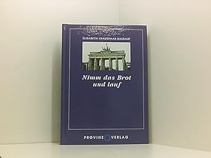 Bild des Verkufers fr Nimm das Brot und lauf Elisabeth Kraushaar-Baldauf zum Verkauf von Book Broker