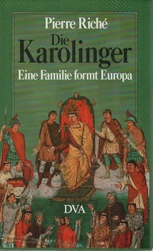 Bild des Verkufers fr Die Karolinger : e. Familie formt Europa. Aus d. Franz. bers. u. hrsg. von Cornelia u. Ulf Dirlmeier zum Verkauf von Schrmann und Kiewning GbR