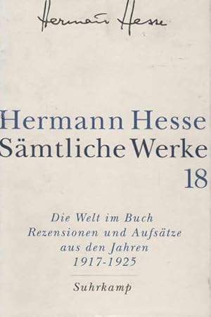 Seller image for Hesse, Hermann: Smtliche Werke; Teil: Bd. 18., Die Welt im Buch. - 3. Rezensionen und Aufstze aus den Jahren 1917 - 1925 for sale by Schrmann und Kiewning GbR