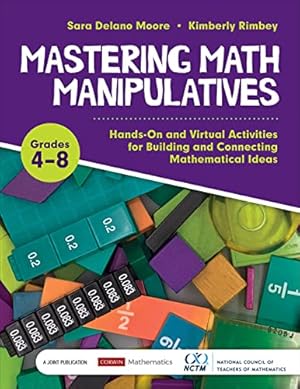 Seller image for Mastering Math Manipulatives, Grades 4-8: Hands-On and Virtual Activities for Building and Connecting Mathematical Ideas (Corwin Mathematics Series) by Moore, Sara Delano, Rimbey, Kimberly Ann [Paperback ] for sale by booksXpress