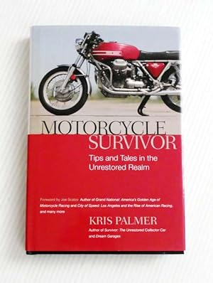 Motorcycle Survivor : Tips and Tales in the Unrestored Realm