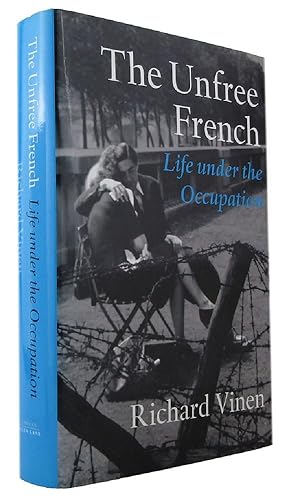 Imagen del vendedor de THE UNFREE FRENCH: Life under the Occupation a la venta por Kay Craddock - Antiquarian Bookseller