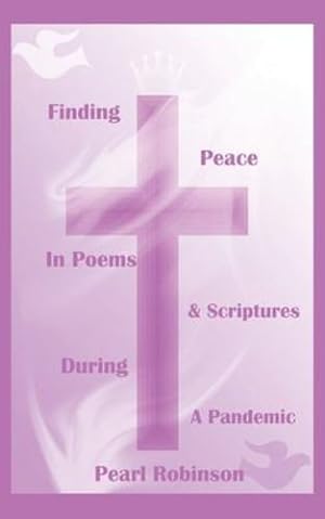 Seller image for Finding Peace In Poems & Scriptures During A Pandemic by Robinson, Pearl [Paperback ] for sale by booksXpress