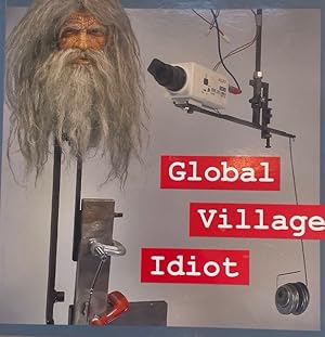 Bild des Verkufers fr Jon Kessler: Global Village Idiot. zum Verkauf von Fundus-Online GbR Borkert Schwarz Zerfa