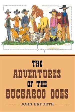 Seller image for The Adventures of the Buckaroo Dogs for sale by GreatBookPricesUK