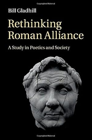 Image du vendeur pour Rethinking Roman Alliance: A Study in Poetics and Society by Gladhill, Bill [Hardcover ] mis en vente par booksXpress