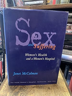 Seller image for Sex and Suffering Women's health and a women's hospital the Royal Women's Hospital, Melbourne, 1856-1996 for sale by The Known World Bookshop