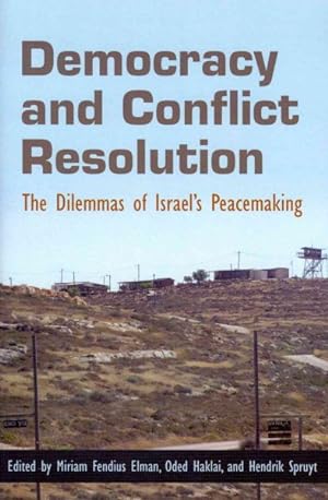 Seller image for Democracy and Conflict Resolution : The Dilemmas of Israel's Peacemaking for sale by GreatBookPricesUK