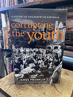 Seller image for Corrupting the Youth a History of Philosophy in Australia for sale by The Known World Bookshop