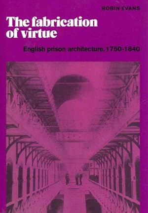 Immagine del venditore per Fabrication of Virtue : English Prison Architecture, 1750-1840 venduto da GreatBookPricesUK