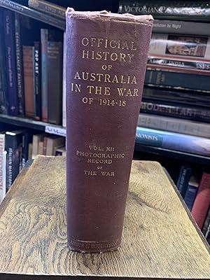 Imagen del vendedor de Official History of Australia in the War of 1914-18 Volume XII Photographic Record of the War Reproductions of Pictures taken by the Australian Official Photographers a la venta por The Known World Bookshop