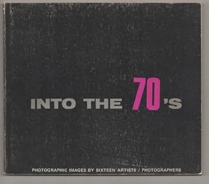 Imagen del vendedor de Into the 70's Photographic Images by Sixteen Artists a la venta por Jeff Hirsch Books, ABAA