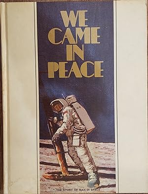 Imagen del vendedor de We Came in Peace: the Story of Man in Space a la venta por The Book House, Inc.  - St. Louis