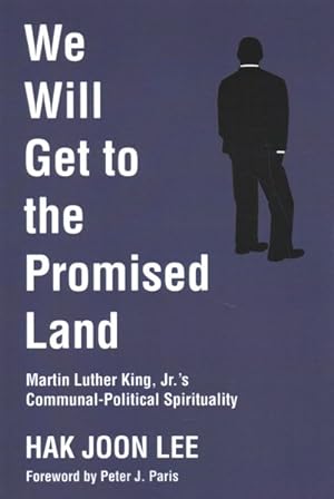 Seller image for We Will Get to the Promised Land : Martin Luther King, Jr.'s Communal-Political Spirituality for sale by GreatBookPricesUK