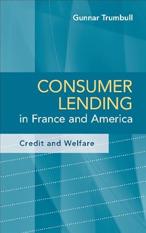 Image du vendeur pour Consumer Lending in France and America: Credit and Welfare by Trumbull, Gunnar [Paperback ] mis en vente par booksXpress